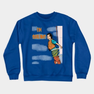 What about Bob? - I'm Sailing Crewneck Sweatshirt